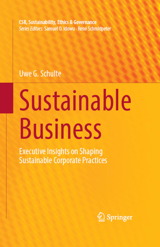 Book: 'Sustainable Business – Executive Insights on Shaping Sustainable Corporate Practices' by Uwe G. Schulte